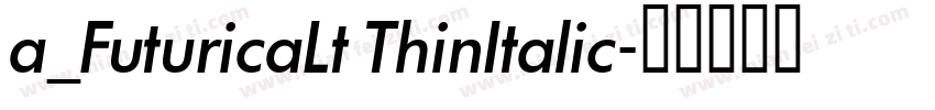 a_FuturicaLt ThinItalic字体转换